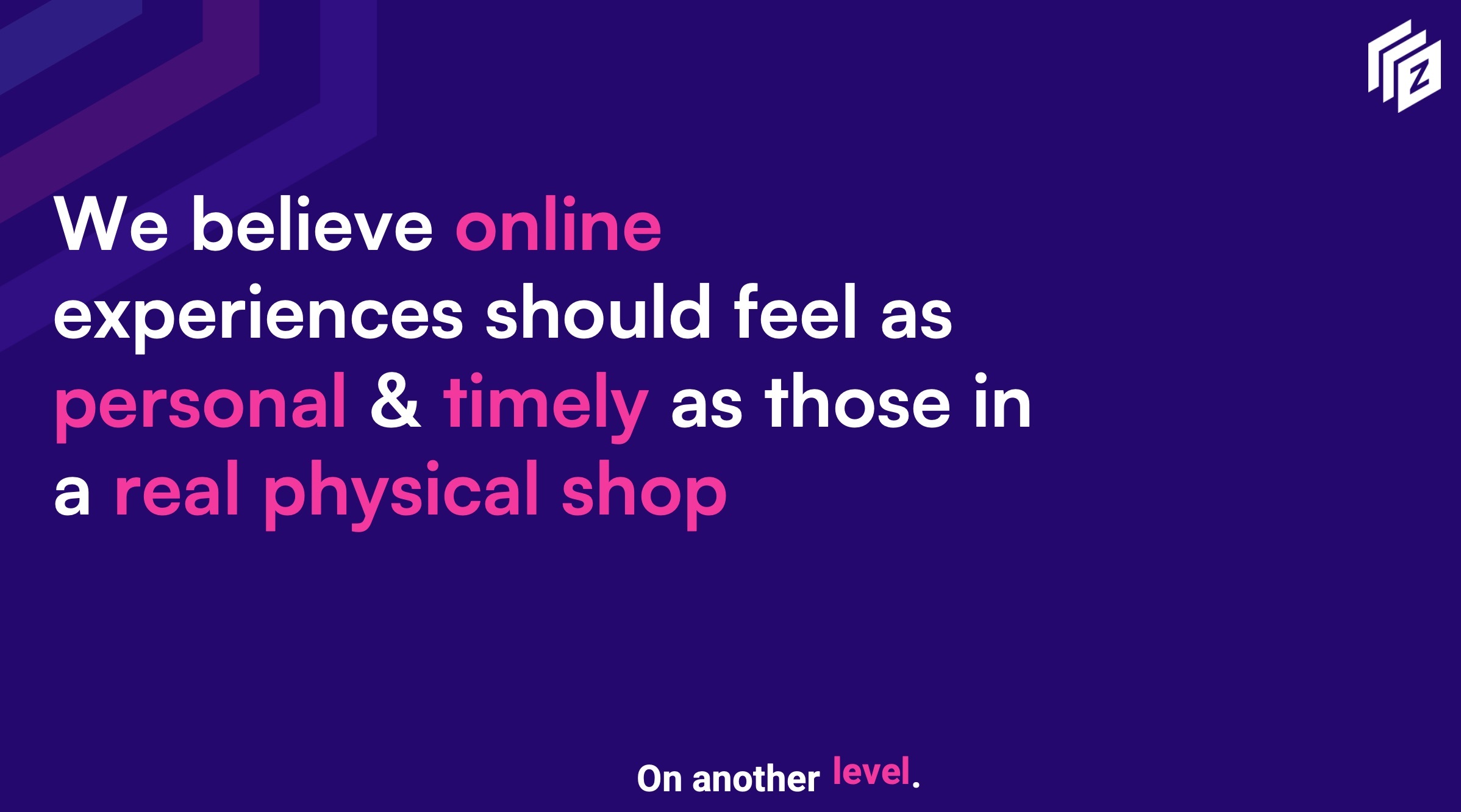 Visual quote expressing LayerZ’s philosophy that online experiences should be as personal and timely as real in-store interactions, displayed in LayerZ brand colors.